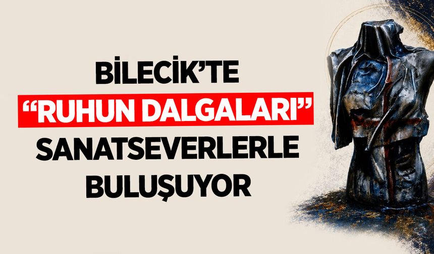 Bilecik’te “Ruhun Dalgaları” Sanatseverlerle Buluşuyor