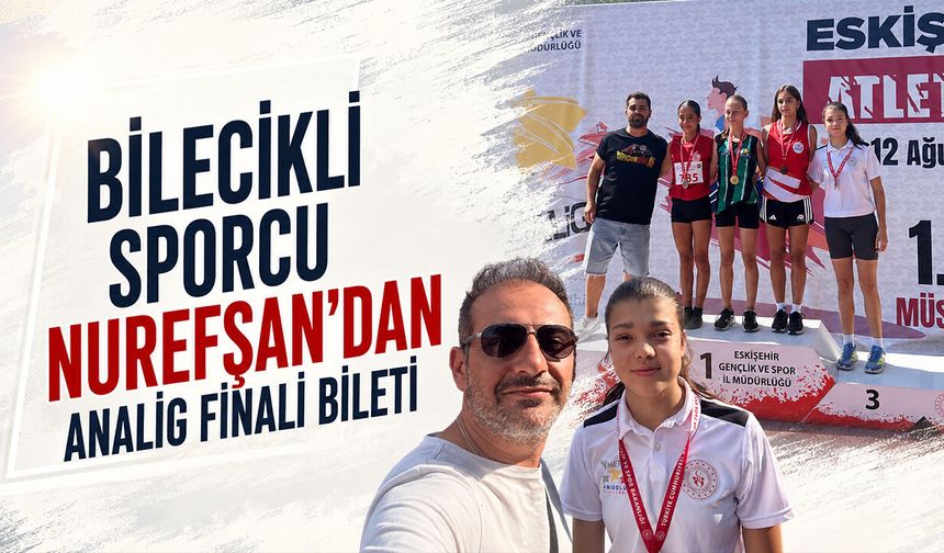 Bilecikli Sporcu Nurefşan'dan ANALİG finali bileti