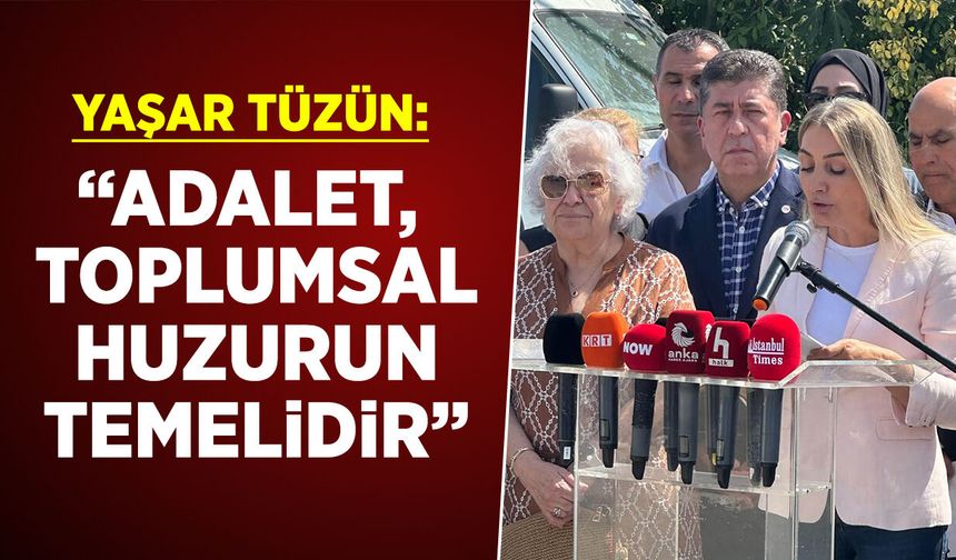 Tüzün: “Adalet, toplumsal huzurun temelidir”