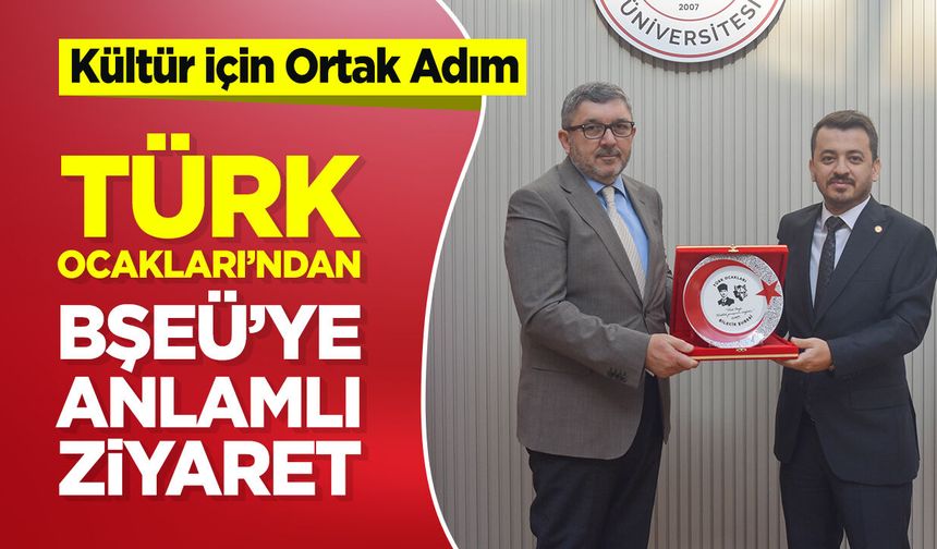 Türk Ocakları'ndan BŞEÜ'ye Anlamlı Ziyaret