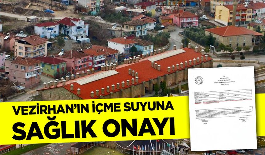 Vezirhan’ın İçme Suyuna Sağlık Onayı