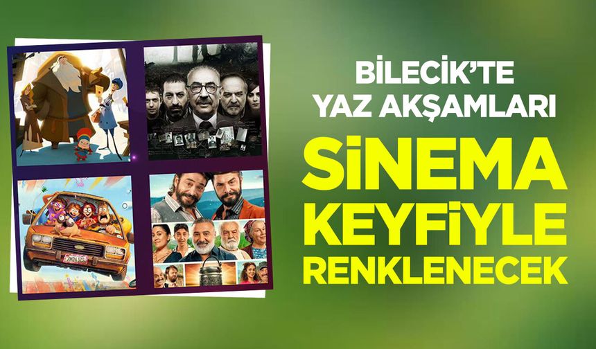 Bilecik’te Yaz Akşamları Sinema Keyfiyle Renklenecek