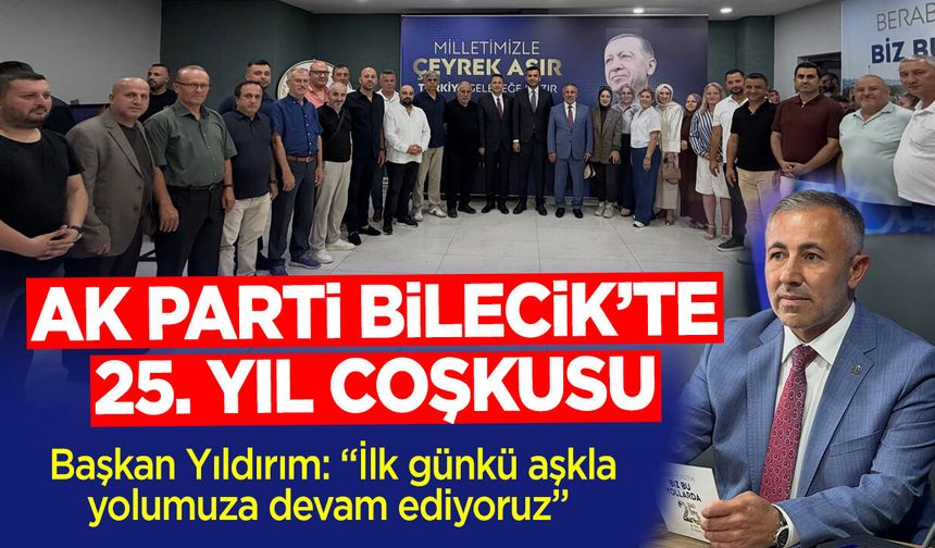 AK Parti Bilecik’te 25. yıl coşkusu