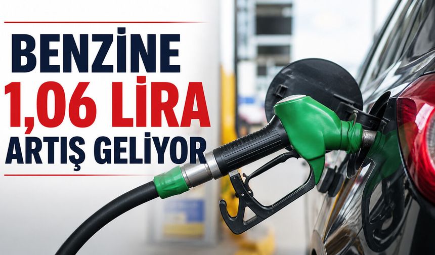 Benzine 1,06 Lira Artış Geliyor