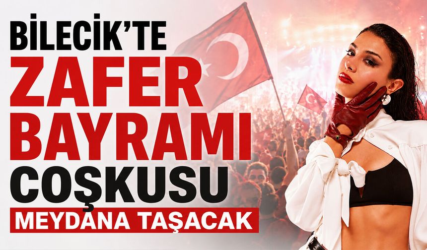 Bilecik’te Zafer Bayramı Coşkusu Meydana Taşacak