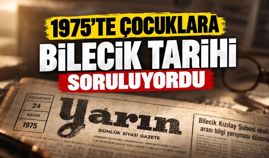 1975’te Çocuklara Bilecik Tarihi Soruluyordu