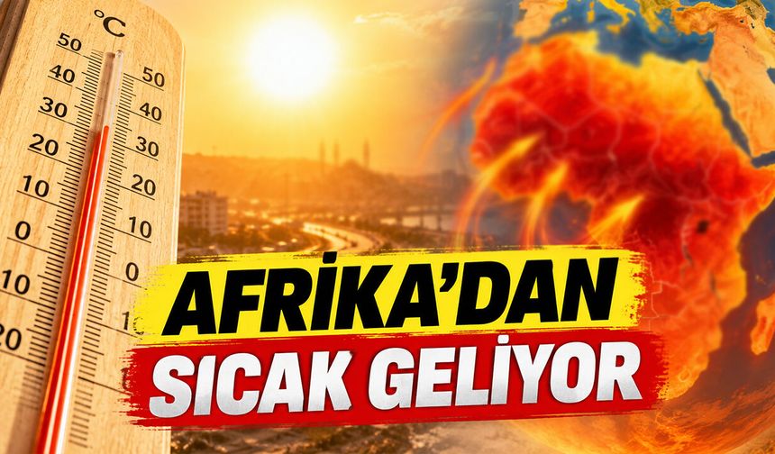 Afrika'dan Sıcak Geliyor: Bilecik’te Termometreler Yükselecek