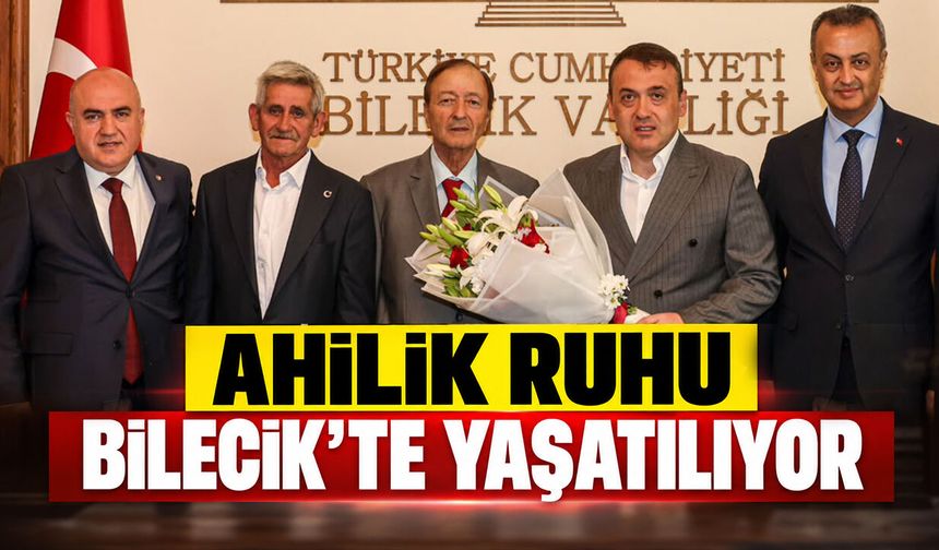 Ahilik Ruhu Bilecik’te Yaşatılıyor