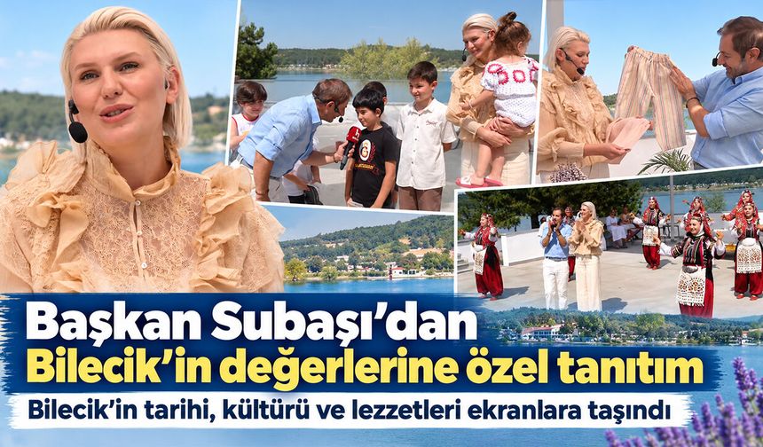 Başkan Subaşı’dan Bilecik’in değerlerine özel tanıtım