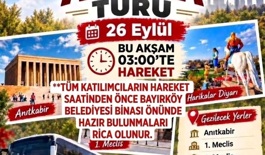 Bayırköy'den Ankara gezisi için hareket saati belli oldu