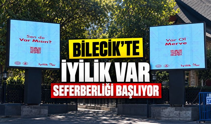 Bilecik’te İyilik Var Seferberliği Başlıyor