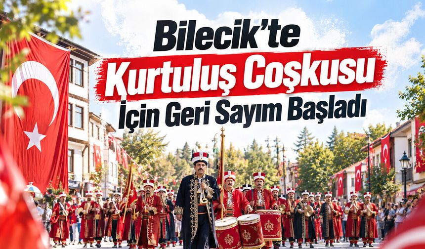 Bilecik’te Kurtuluş Coşkusu İçin Geri Sayım Başladı
