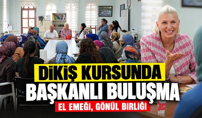Dikiş Kursunda Başkanlı Buluşma