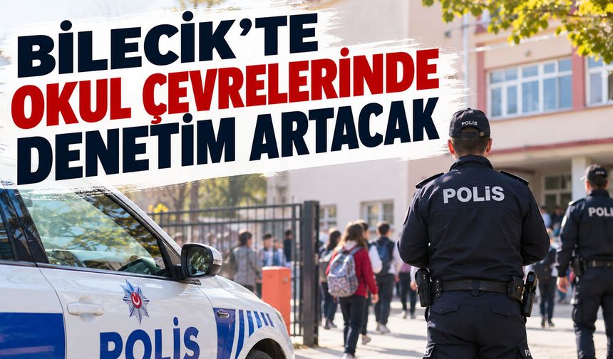 Bilecik'te Okul Çevrelerinde Denetim Artacak