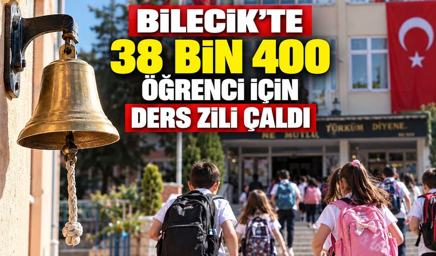 Bilecik’te 38 Bin 400 Öğrenci İçin Ders Zili Çaldı