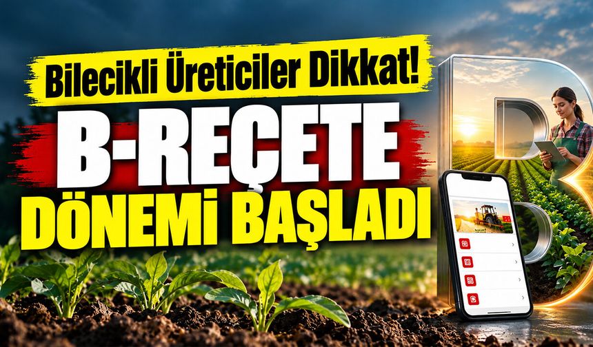 Bilecikli Üreticiler Dikkat! B-Reçete Dönemi Başladı