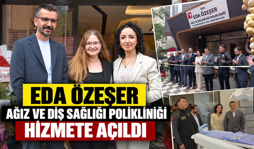Bilecik'te Eda Özeşer Ağız ve Diş Sağlığı Polikliniği hizmete açıldı