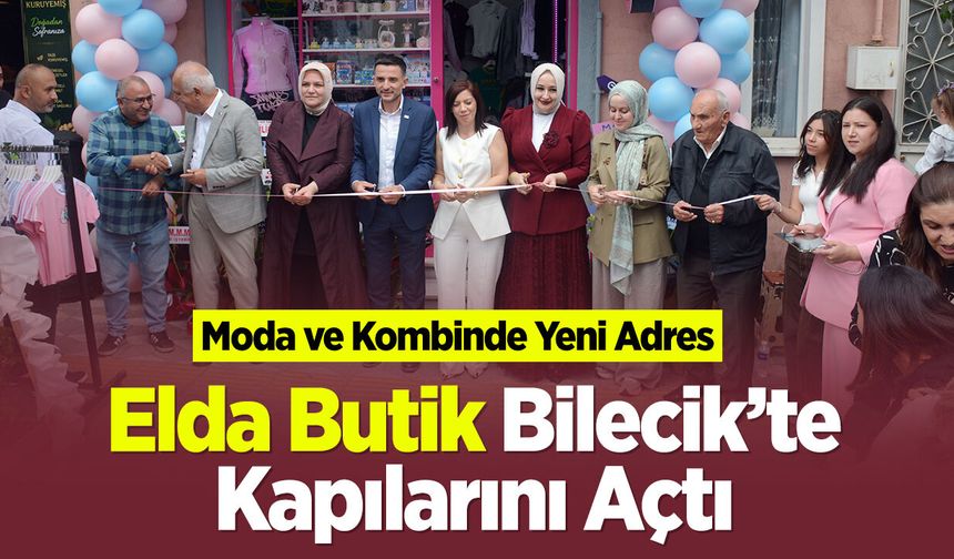 Elda Butik Bilecik’te Kapılarını Açtı