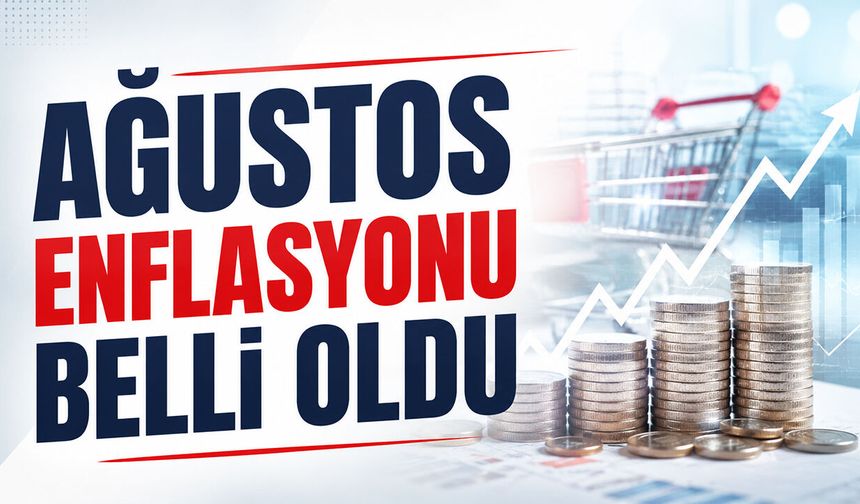 Ağustos Enflasyonu Belli Oldu