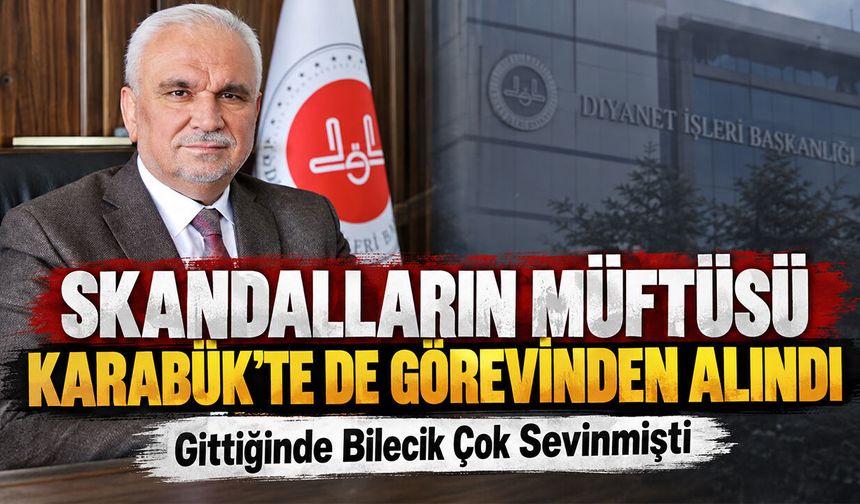 Skandalların Müftüsü Karabük'te de Görevinden Alındı