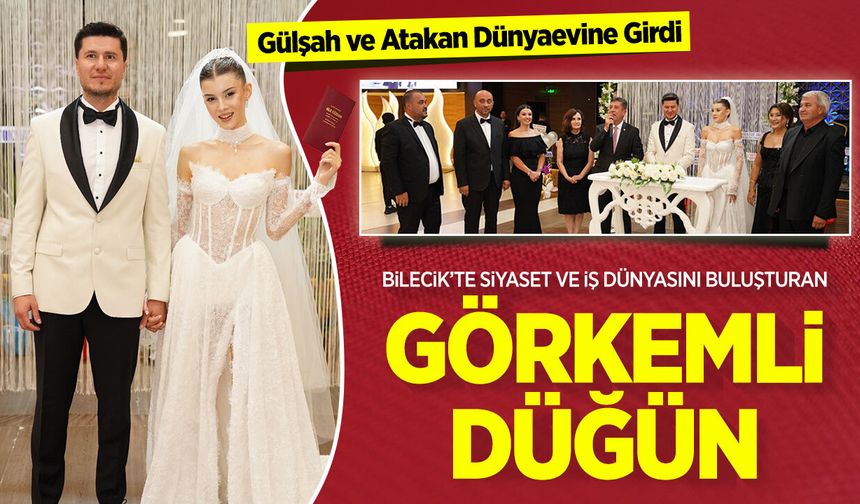 Bilecik’te Siyaset ve İş Dünyasını buluşturan Görkemli Düğün!