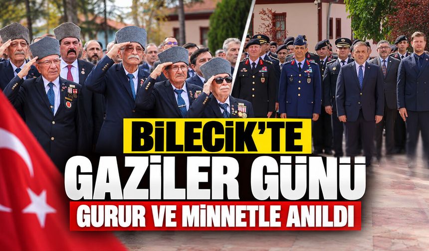 Bilecik’te Gaziler Günü Gurur ve Minnetle Anıldı