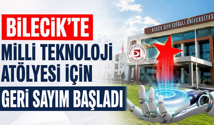 Bilecik’te Milli Teknoloji Atölyesi İçin Geri Sayım Başladı