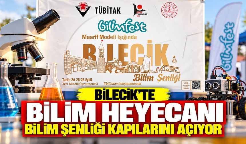 Bilecik’te bilim heyecanı: Bilim Şenliği kapılarını açıyor
