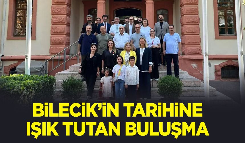 Bilecik’in Tarihine Işık Tutan Buluşma