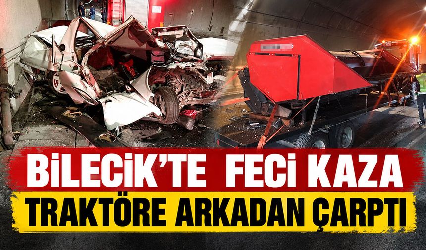 Bilecik'te tünelde feci kaza: Traktöre arkadan çarptı