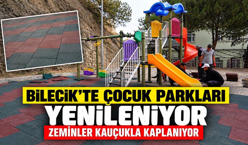 Bilecik’te çocuk parkları yenileniyor: Zeminler kauçukla kaplanıyor