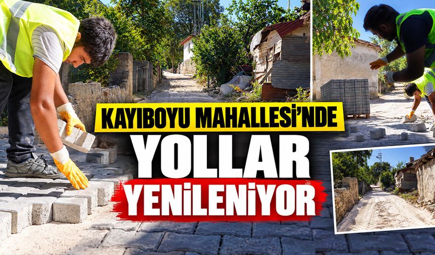 KAYIBOYU MAHALLESİ’NDE YOLLAR YENİLENİYOR
