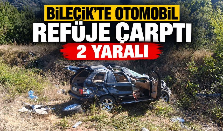 Bilecik'te Otomobil Refüje Çarptı: 2 Yaralı