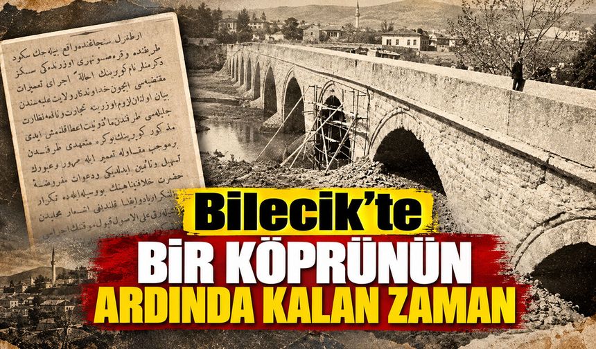 Bilecik'te Bir Köprünün Ardında Kalan Zaman