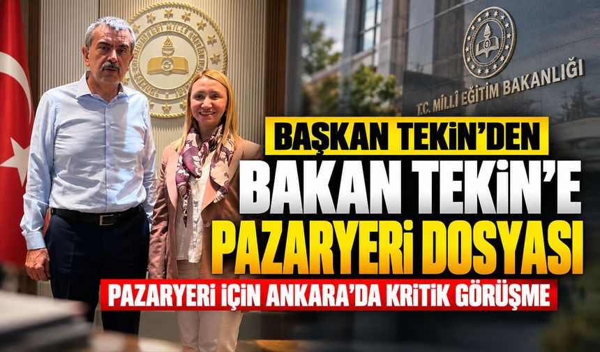 Başkan Tekin’den Bakan Tekin’e Pazaryeri dosyası