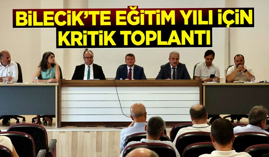 Bilecik’te Eğitim Yılı İçin Kritik Toplantı