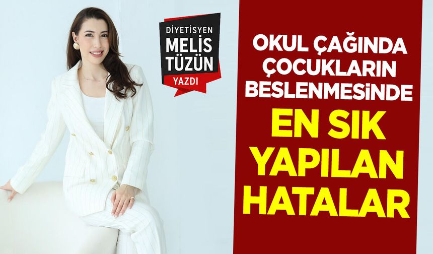 Okul Çağında Çocukların Beslenmesinde En Sık Yapılan Hatalar