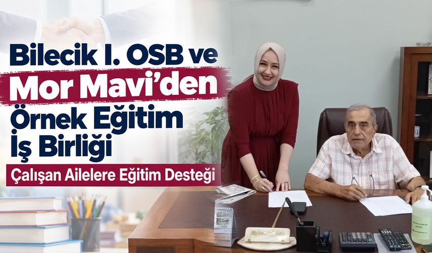 Bilecik I. OSB ve Mor Mavi’den Örnek Eğitim İş Birliği