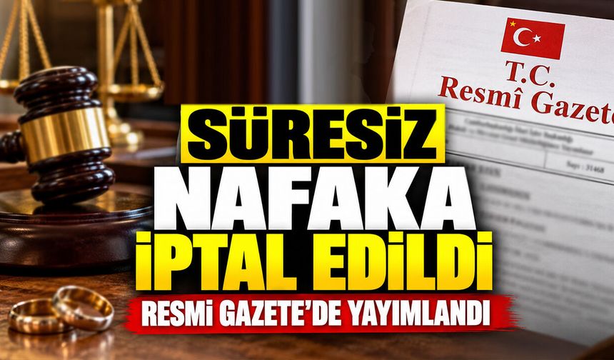 Süresiz nafaka iptal edildi