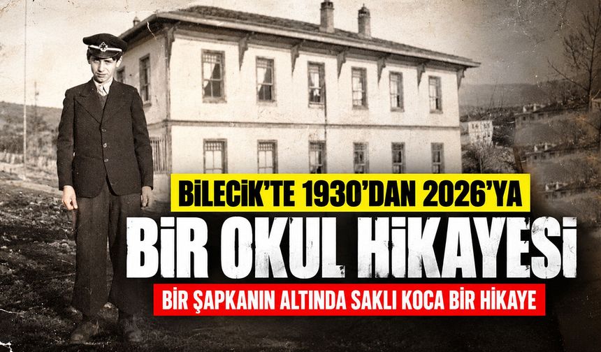 Bilecik'te 1930’dan 2026’ya Bir Okul Hikâyesi