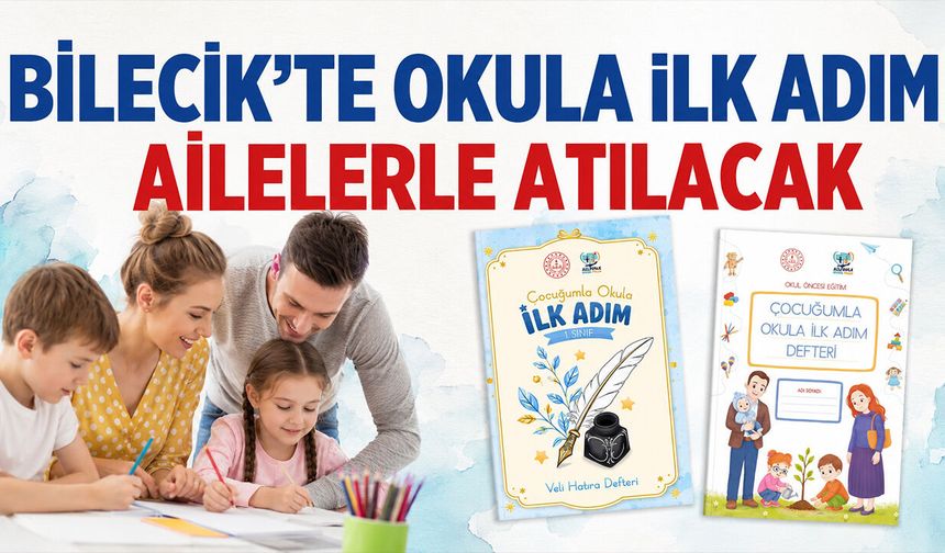 Bilecik’te Okula İlk Adım Ailelerle Atılacak
