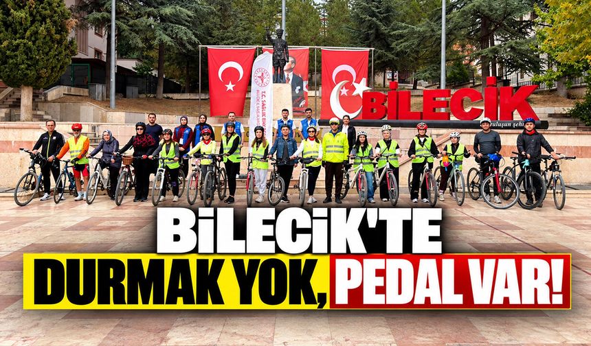 Bilecik’te durmak yok, pedal var!