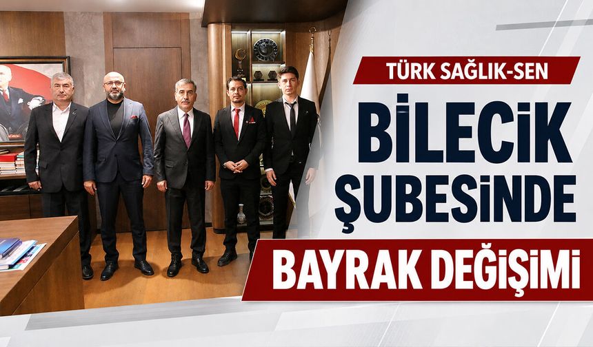 Türk Sağlık-Sen Bilecik Şubesinde Bayrak Değişimi