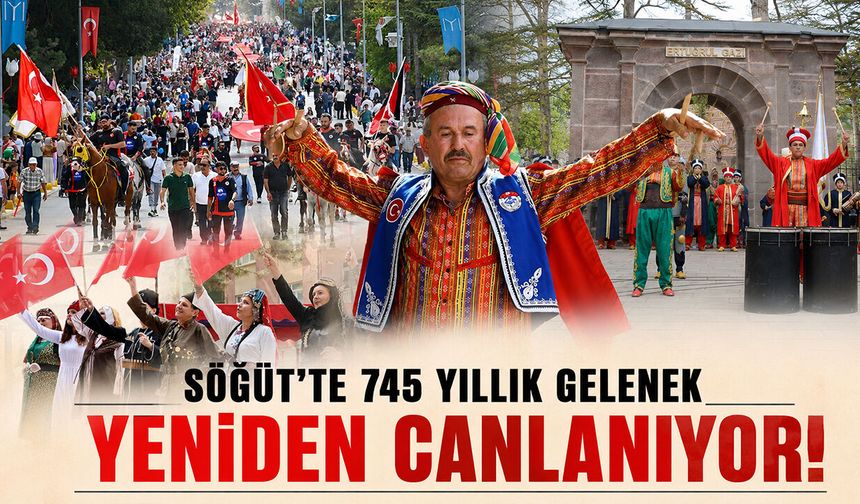Söğüt’te 745 Yıllık Gelenek Yeniden Canlanıyor!