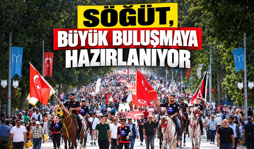 Söğüt, Büyük Buluşmaya Hazırlanıyor