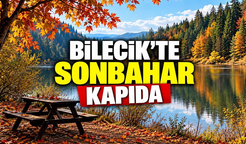 Bilecik’te Sonbahar Kapıda