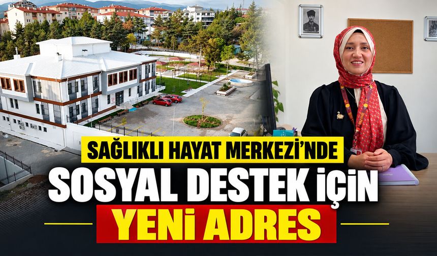 Sağlıklı Hayat Merkezi’nde sosyal destek için yeni adres