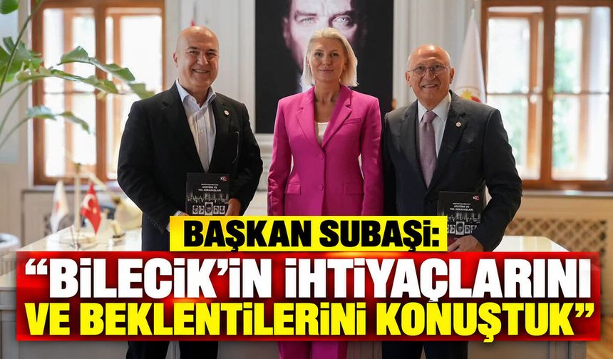 Başkan Subaşı: “Bilecik’in ihtiyaçlarını ve beklentilerini konuştuk”