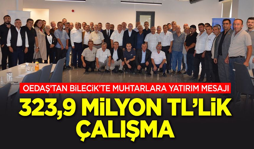 OEDAŞ’tan Bilecik’te Muhtarlara Yatırım Mesajı