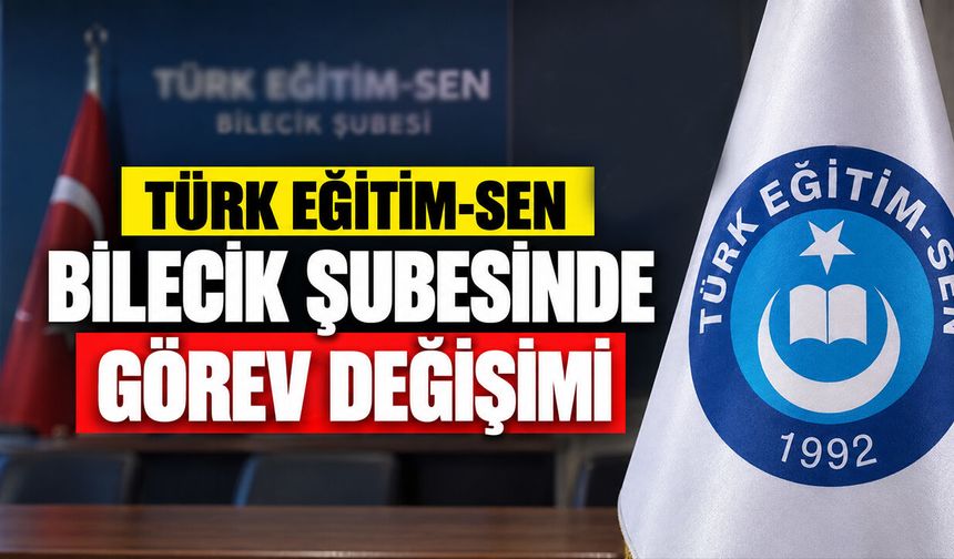 Türk Eğitim-Sen Bilecik Şubesinde Görev Değişimi
